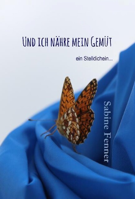 Und ich nähre mein Gemüt, Sabine Fenner