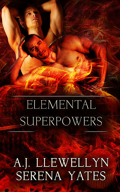 Elemental Superpowers: A Box Set, Serena Yates, A.J.Llewellyn