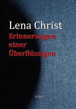 Erinnerungen einer Überflüssigen, Lena Christ