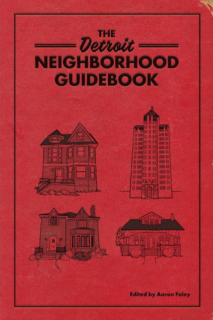 The Detroit Neighborhood Guidebook, Aaron Foley