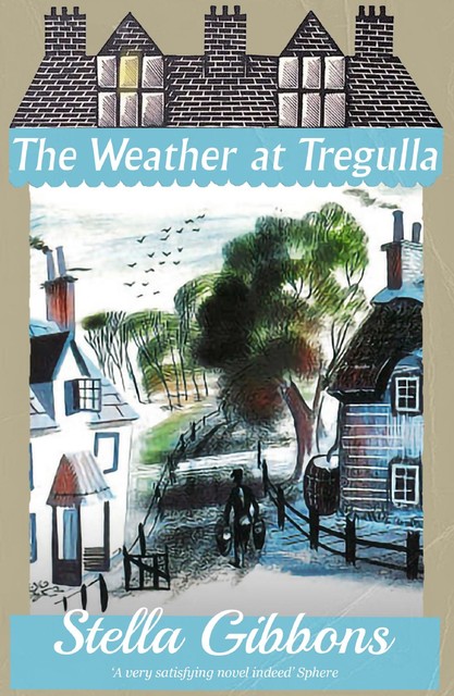The Weather at Tregulla, Stella Gibbons