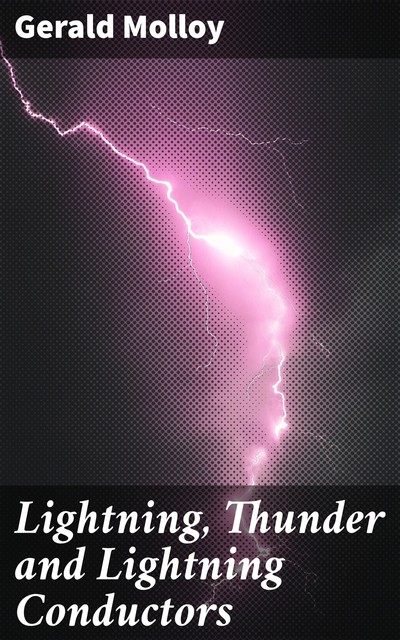 Lightning, Thunder and Lightning Conductors, Gerald Molloy