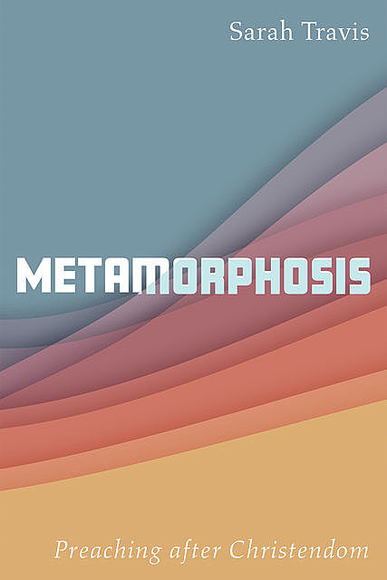 Metamorphosis, Sarah Travis