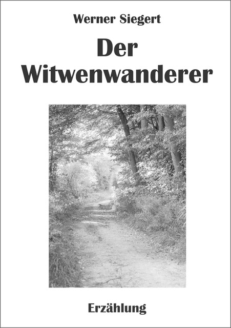 Der Witwenwanderer, Werner Siegert