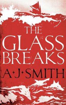 The Glass Breaks, A.J.Smith