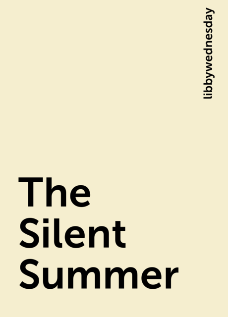 The Silent Summer, libbywednesday