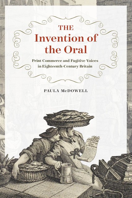 The Invention of the Oral, Paula McDowell