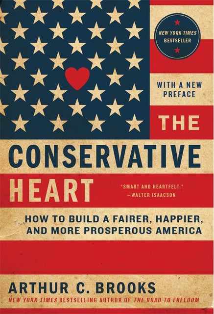 The Conservative Heart, Arthur C. Brooks