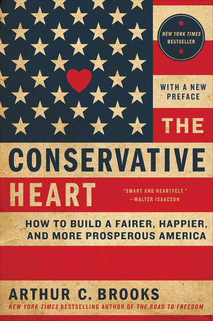 The Conservative Heart, Arthur C. Brooks