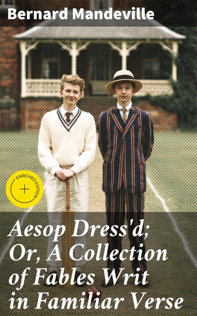 Aesop Dress'd; Or, A Collection of Fables Writ in Familiar Verse, Bernard Mandeville