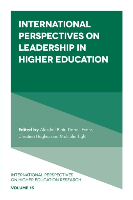 International Perspectives on Leadership in Higher Education, Alasdair Blair, Malcolm Tight, Christina Hughes, Darrell Evans