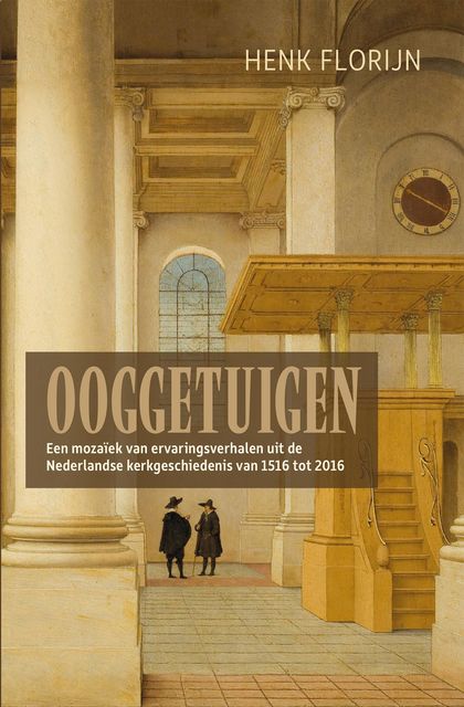 Ooggetuigen van de Nederlandse kerkgeschiedenis, Henk Florijn
