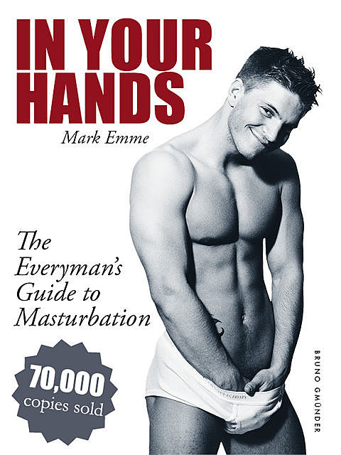 In Your Hands. The Everyman's Guide to Masturbation, Mark Emme