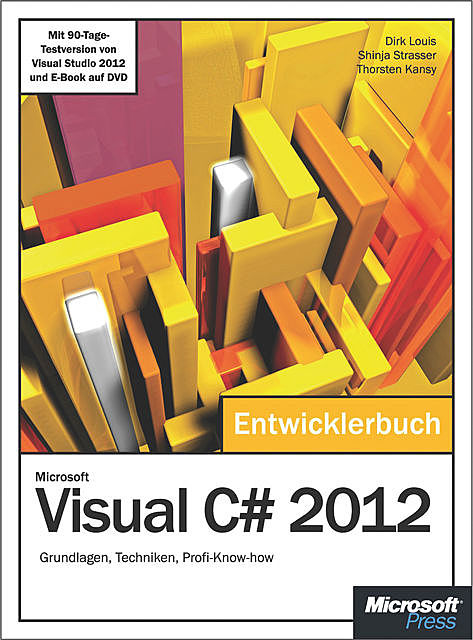 Microsoft Visual C# 2012 – Das Entwicklerbuch, Dirk Louis, Shinja Strasser, Thorsten Kansy