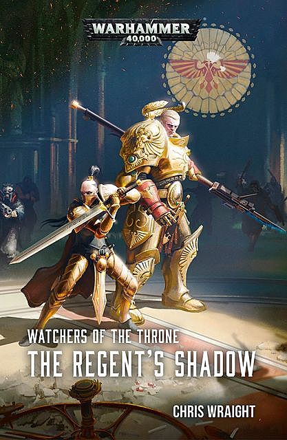 Watchers of the Throne: The Regent’s Shadow, Chris Wraight