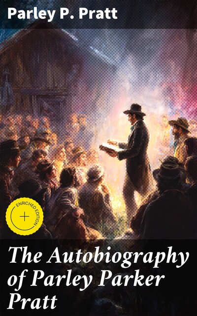 The Autobiography of Parley Parker Pratt, Parley P.Pratt