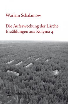 Die Auferweckung der Lärche, Warlam Schalamow