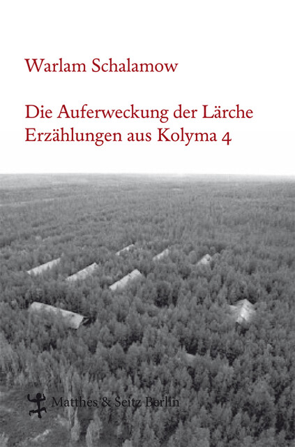Die Auferweckung der Lärche, Warlam Schalamow
