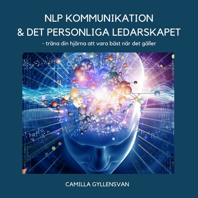 NLP, Kommunikation & det personliga ledarskapet, Camilla Gyllensvan