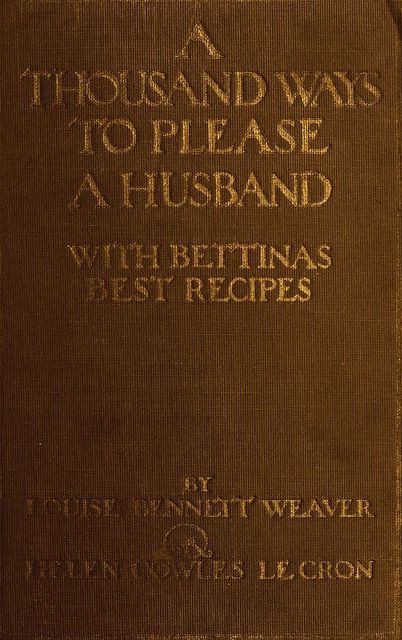 A Thousand Ways to Please a Husband, Helen Cowles LeCron, Louise Bennett Weaver