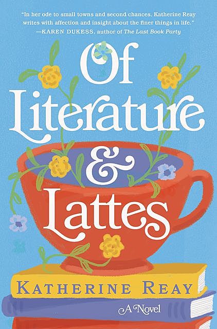Of Literature and Lattes, Katherine Reay