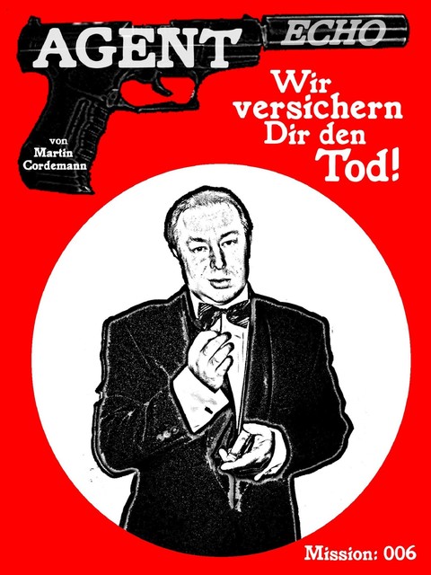 AGENT ECHO – Wir versichern Dir den Tod, Martin Cordemann
