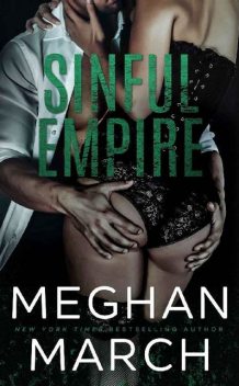Sinful Empire (The Anti-Heroes Collection Book 3), Meghan March