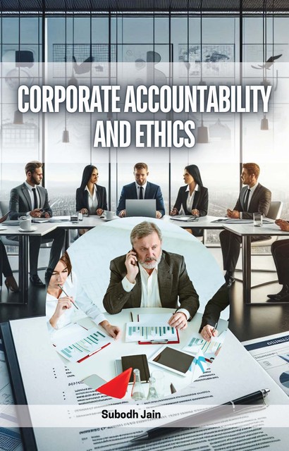 Corporate Accountability and Ethics, Subodh Jain