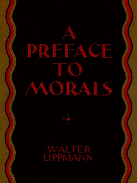 A Preface to Morals, Walter Lippmann