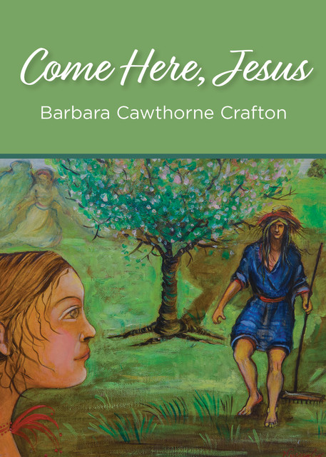 Come Here, Jesus, Barbara Cawthorne Crafton