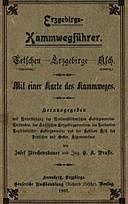 Erzgebirgs-Kammwegführer Tetschen (Schneeberg) – Erzgebirge – Asch (Hainberg). Mit einer Karte des Kammweges, E. A Prasse, Josef Brechensbauer