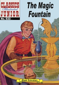 The Magic Fountain 
 - Classics Illustrated Junior, Albert Lewis Kanter