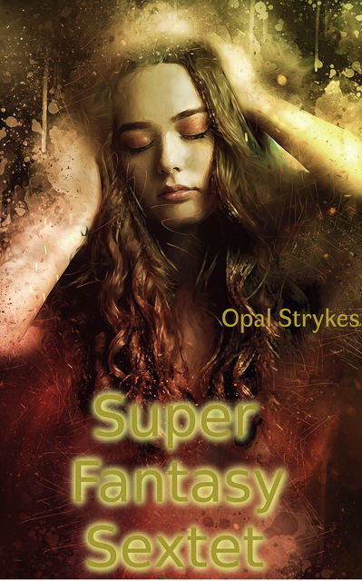 Super Fantasy Sextet, Opal Strykes