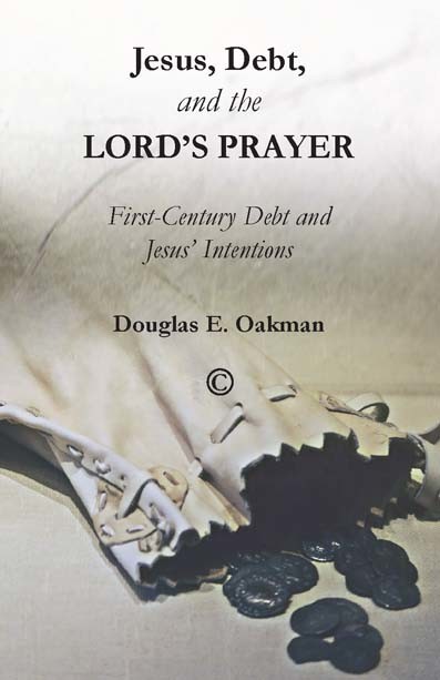 Jesus, Debt, and the Lord's Prayer, Douglas E. Oakman