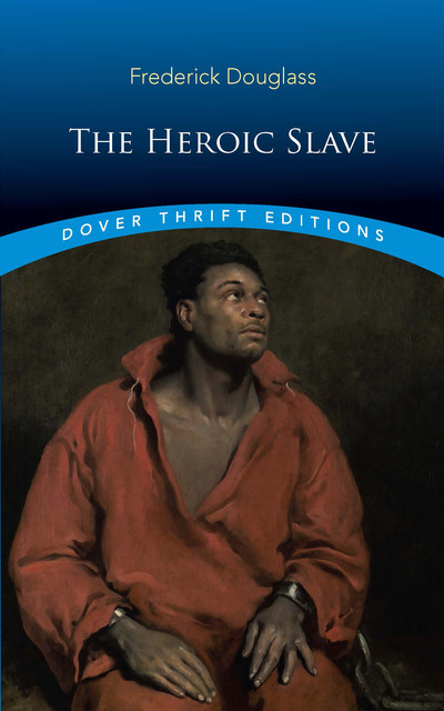 The Heroic Slave, Frederick Douglass
