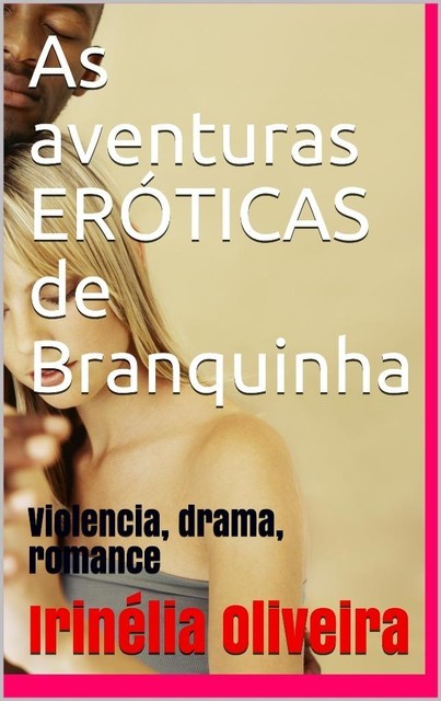 As aventuras ERÓTICAS de Branquinha, Irinélia Oliveira