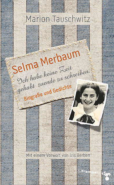 Selma Merbaum – Ich habe keine Zeit gehabt zuende zu schreiben, Marion Tauschwitz