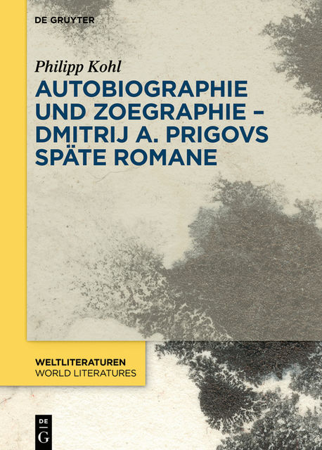 Autobiographie und Zoegraphie – Dmitrij A. Prigovs späte Romane, Philipp Kohl