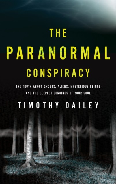 Paranormal Conspiracy, Timothy Ph.D. Dailey