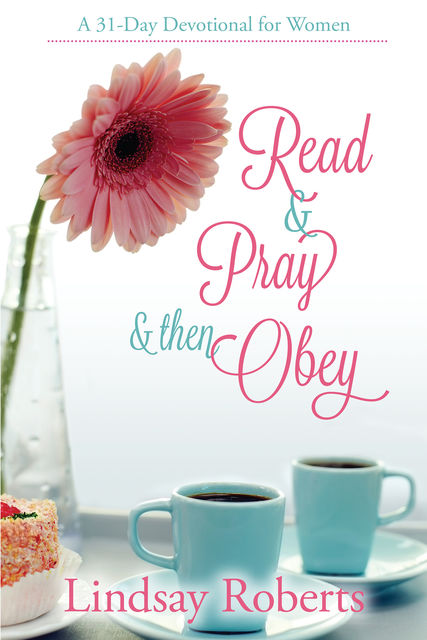 Read & Pray & Then Obey, Lindsay Roberts