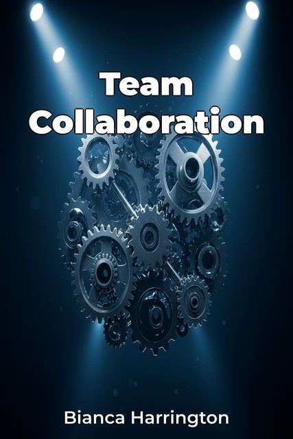 Team Collaboration, Bianca Harrington