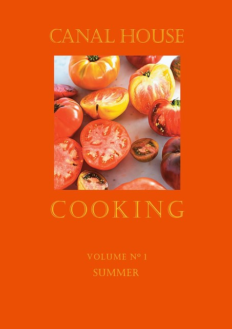 Canal House Cooking Volume N° 1, Christopher Hirsheimer, Melissa Hamilton