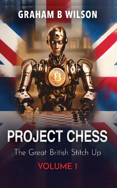 Project Chess… The Great British Stitch Up, Graham Wilson