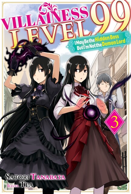 Villainess Level 99: I May Be the Hidden Boss but I'm Not the Demon Lord Act 3 (Light Novel), Satori Tanabata