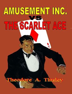 Amusement Inc vs the Scarlet Ace, Theodore A.Tinsley