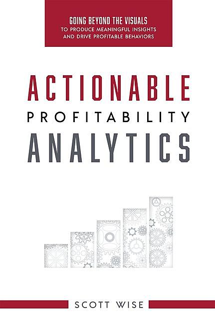 Actionable Profitability Analytics, Scott Wise