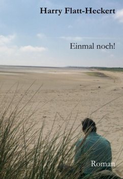 Ein Mal noch, Harry Flatt-Heckert