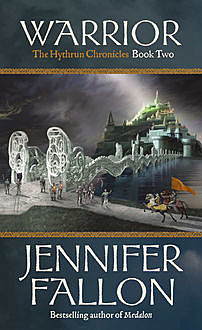 Warrior: The Hythrun Chronicles Book Two, Jennifer Fallon