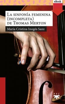 La sinfonía femenina de Thomas Merton, María Cristina Inogés Sanz