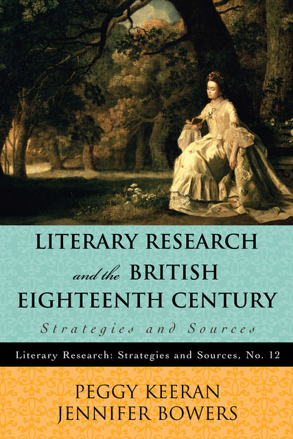 Literary Research and the British Eighteenth Century, Jennifer Bowers, Peggy Keeran
